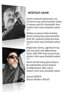 (Ceyhanlı) “Hüzünlü adam” Araba camının kenarında sen, Görürsen kaş çatık hüzünlü adam, O zaman anla ki o benimdir ben…