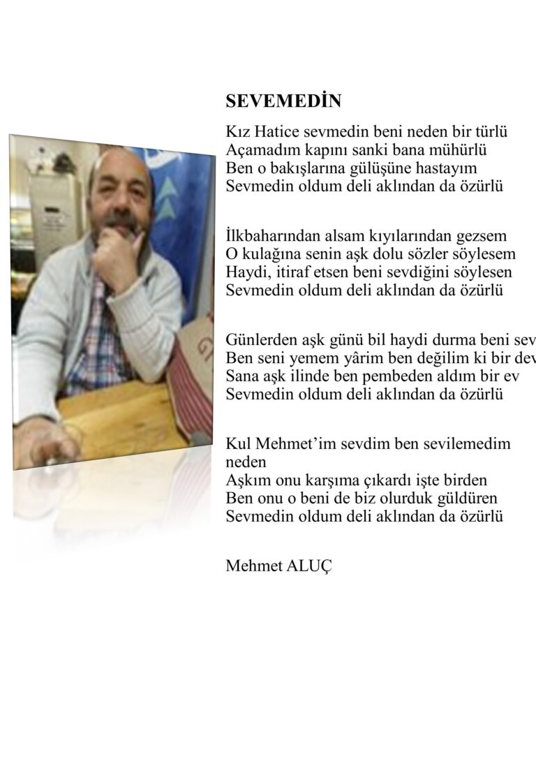 Sevmedin; Kız Hatice sevmedin beni neden bir türlü, Açamadım kapını sanki bana mühürlü…