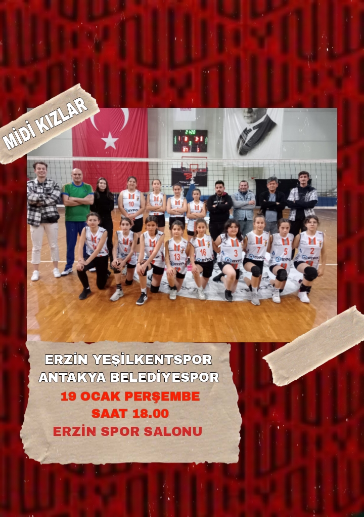 Nahide Açan: “Bugün Saat 18.00 Hatay Erzin Yeşilkent- Antakya Belediye Midi Kız Hatay İl Birinciliği…”