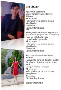 Bir Bilsen; Ağlıyorum kederinden, Söz söyleyemiyorum çıkmıyor dilimden, Ah bir bilsen, Neler çekiyorum kaderin elinden, Yüreğimden, Zihnimden, Gitmiyor hayalimden…