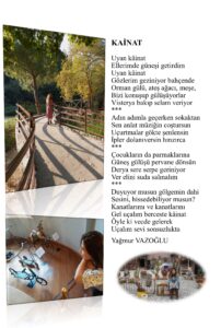 Uyan kâinat, Ellerimde güneşi getirdim, uyan kâinat, gözlerim geziniyor bahçende, orman gülü, ateş ağacı, meşe, bizi konuşup gülüşüyorlar…