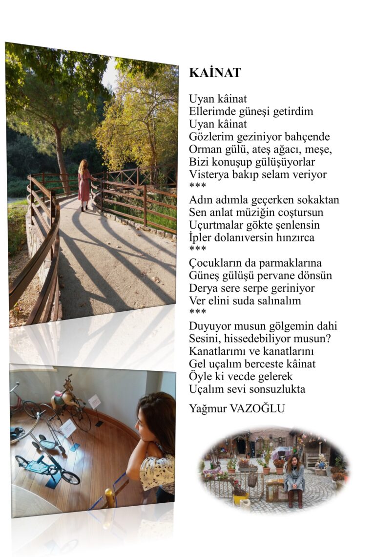 Uyan kâinat, Ellerimde güneşi getirdim, uyan kâinat, gözlerim geziniyor bahçende, orman gülü, ateş ağacı, meşe, bizi konuşup gülüşüyorlar…