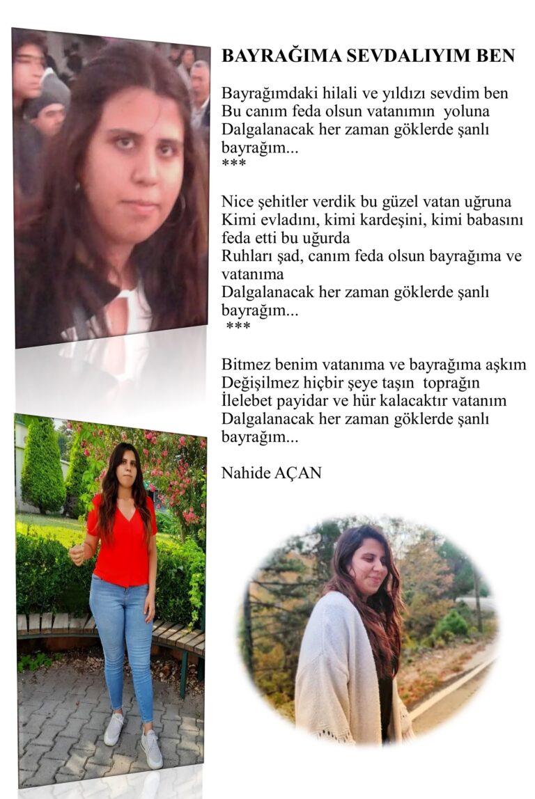 Bayrağıma sevdalığım ben; Bayrağımdaki hilali ve yıldızı sevdim ben, Bu canım feda olsun vatanımın  yoluna…