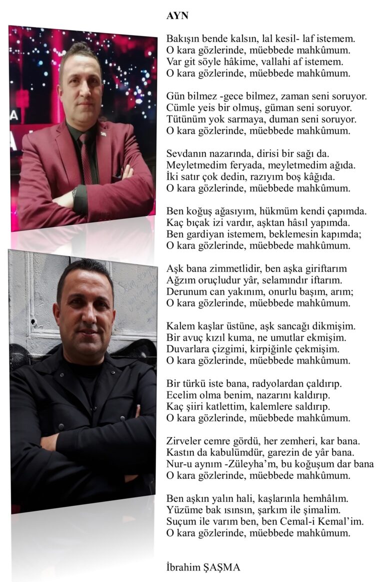 Ayn Bakışın bende kalsın, lal kesil- laf istemem, O kara gözlerinde, müebbede mahkûmum, Var git söyle hâkime, vallahi af isteme…