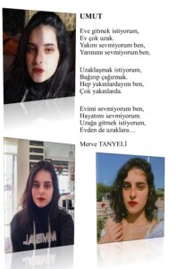 Umut; Eve gitmek istiyorum, Ev çok uzak, Yakını sevmiyorum ben, Yarınımı sevmiyorum ben… 