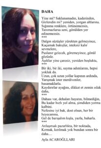 Daha; Yine mi? Saklanamadın, kaderinden, Gizlendin mi? yeniden, yorgan altlarına, Sığınma renklere, örtünemezsin…