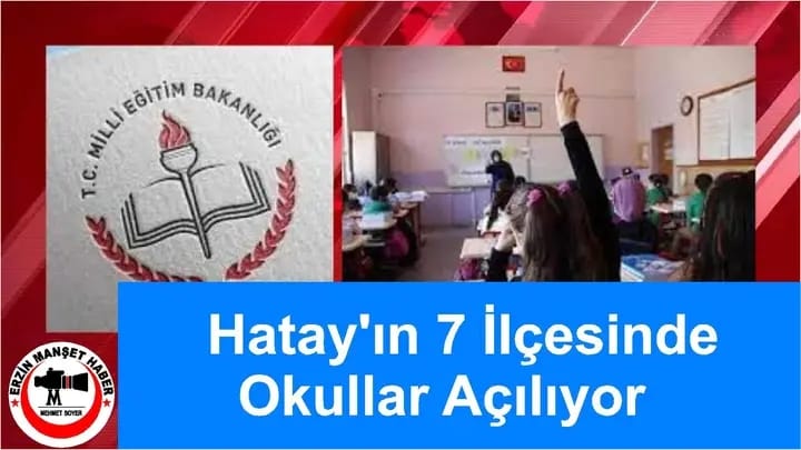 Erzinli Yazar Nahide Açan’ın Haberi; Hatay’ın 7 İlçesinde okullar açılıyor…