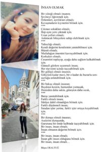 İnsan Olmak; Bir yüreği olmalı insanın Sevmeyi öğrenmek için Özlemleri, ayrılıkları olmalı…