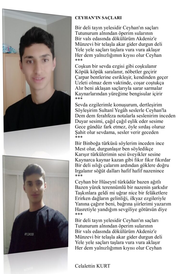 CEYHAN’IN SAÇLARI Bir deli tayın yelesidir Tutunurum alnından öperim sularının Ceyhan’ın saçları Bir vals edasında dökülürüm Akdeniz’e…