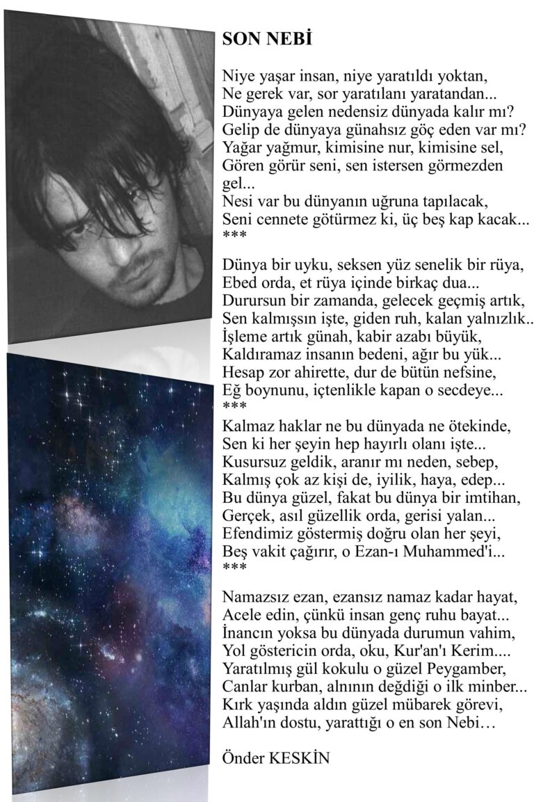 SON NEBİ Niye yaşar insan, niye yaratıldı yoktan, Ne gerek var, sor yaratılanı yaratandan…