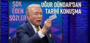 UĞUR DÜNDAR’DAN ŞOK EDEN TARİHİ SÖZLER