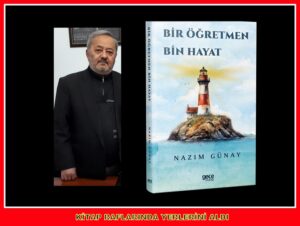 “Bir Öğretmen Bin Hayat, Nazım Günay” Gece Yayınları, Kitap Evi…
