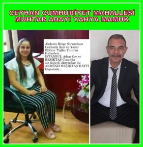 (CEYHAN CUMHURİYET MAHALLESİ MUHTAR ADAYI YAHYA MAMUK)