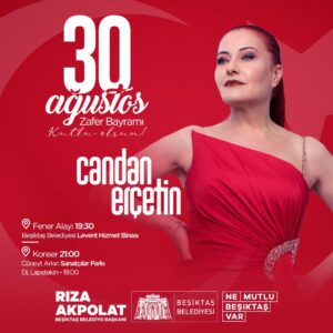 BEŞİKTAŞ’TA 30 AĞUSTOS COŞKUSU CANDAN ERÇETİN KONSERİYLE KUTLANACAK