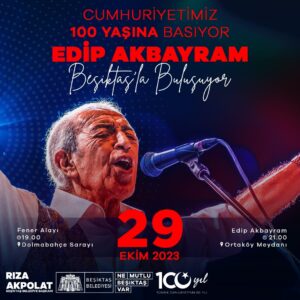 BEŞİKTAŞ’TA CUMHURİYETİMİZİN 100.YILI FENER ALAYI VE EDİP AKBAYRAM KONSERİYLE KUTLANACAK