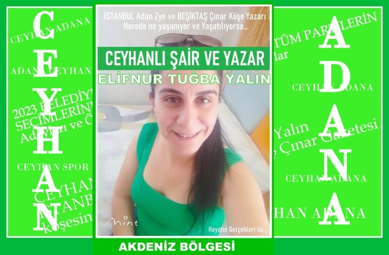 Ceyhanlı şair ve yazar Elifnur Tuğba Yalın demişti ve tekrar diyor ki…