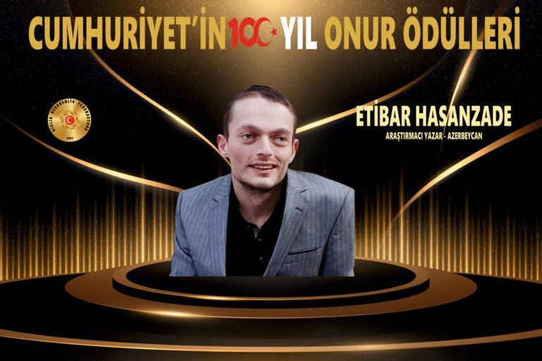 Cumhuriyetin 100. Yıl Onur Ödülleri, Sahiplerini Buldu, Yazar Etibar Hesenzde, Azerbaycan…