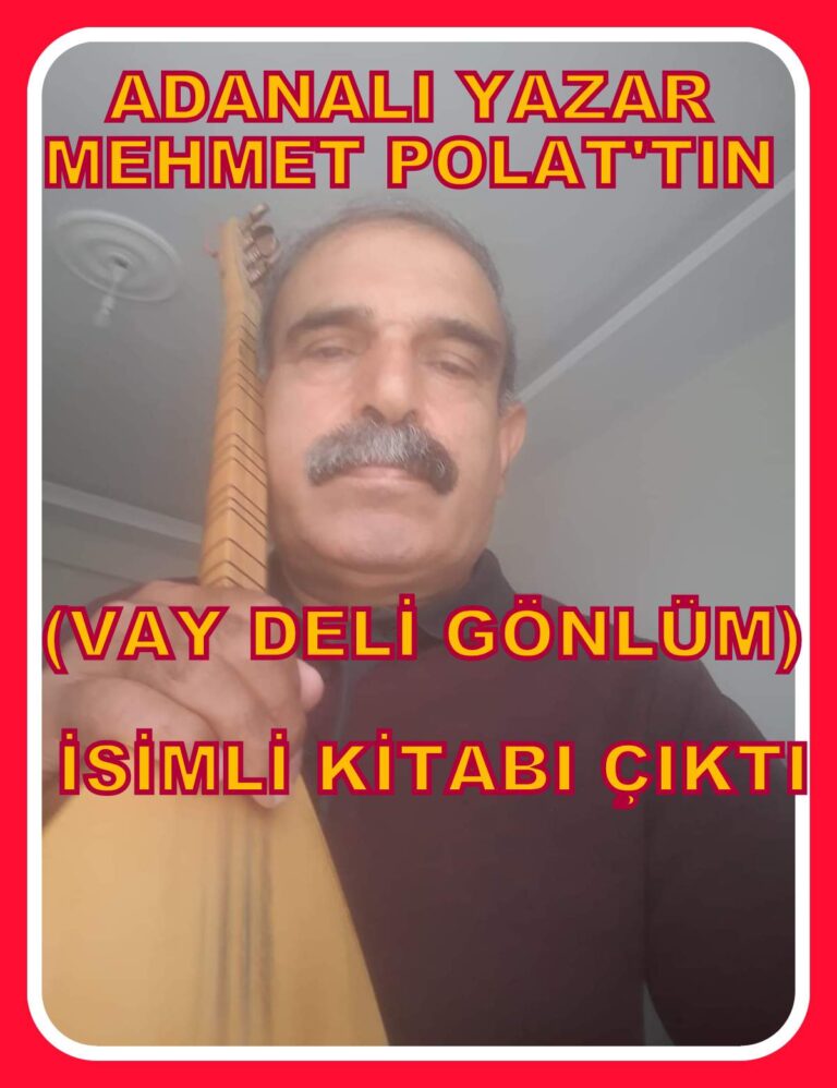 Adanalı Yazar Mehmet Polat’tın “Vay Deli Gönlüm” İsimli Kitabı Çıktı…