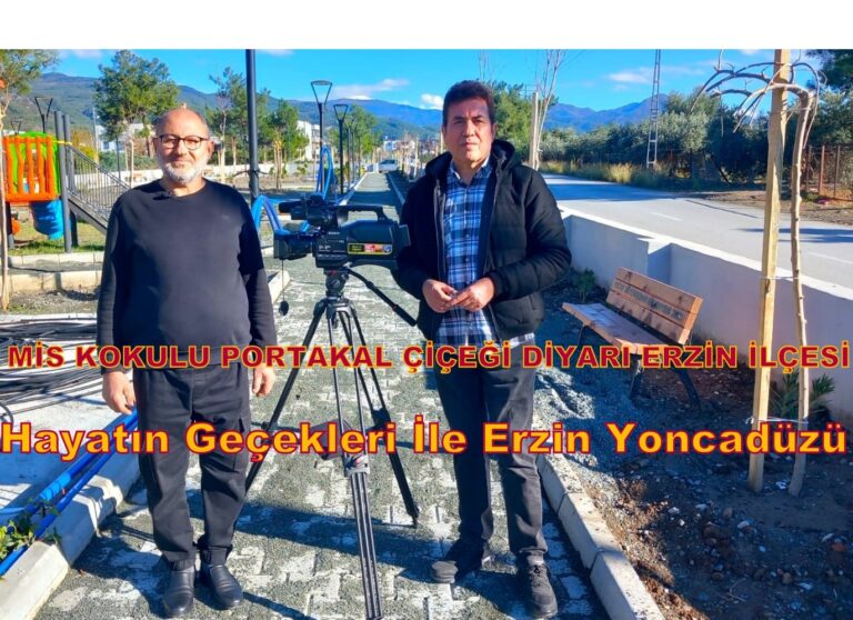 Hayatın Gerçekleri İle Erzin Yoncdüzü…