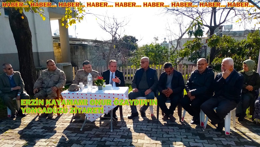 Erzin Kaymakamı Onur Özaydın’ın Yoncadüzü Ziyareti…