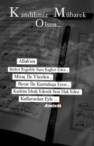 Güneş öyle bir geceye doğsun ki, duaların kabul, kandilin mübarek olsun…