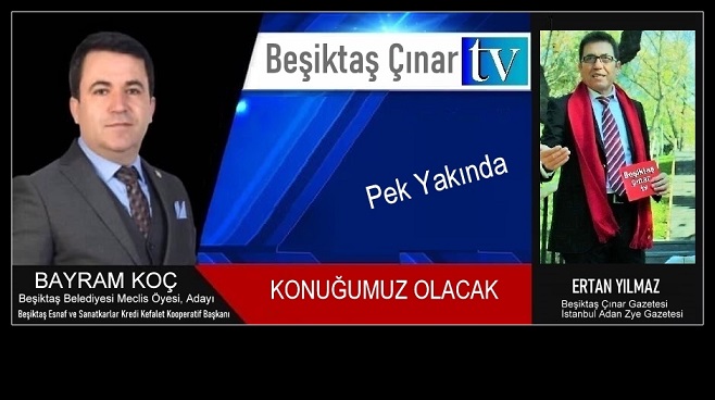 Yerel Seçimler Yaklaşırken Beşiktaş Belediye Meclis Üyesi, Adayı Bayram Koç, Konuğumuz Olacak…