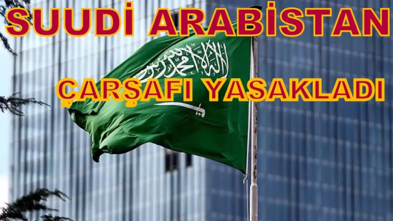 Suudi Arabistan Çarşafı yasakladı…