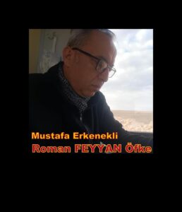 USTA ŞAİR VE YAZAR MUSTAFA ERKENEKELİ’DEN FEYYAN ÖFKE ADINDA SÜRÜKLEYİCİ BİR ROMAN