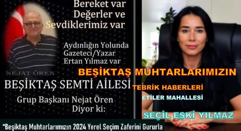 BEŞİKTAŞ ETİLER MAHALLESİ MUHTARIMIZ SEÇİL EŞKİ YILMAZ’I TEBRİK EDİYORUZ!