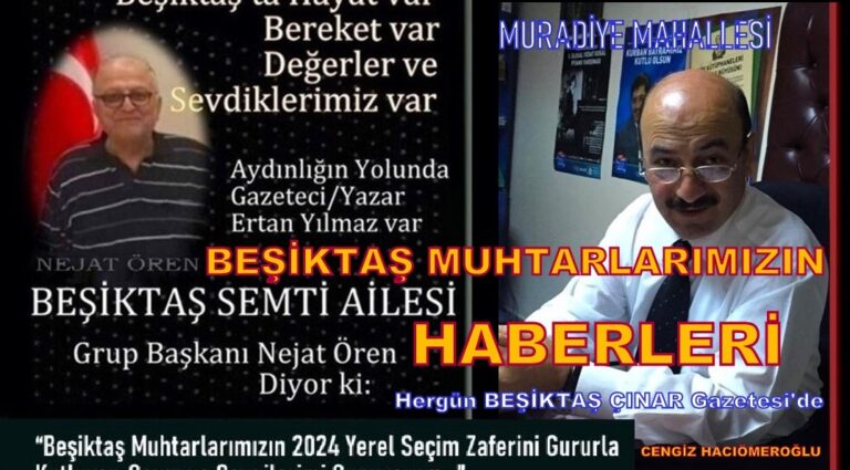 BEŞİKTAŞ MURADİYE MAHALLESİ MUHTARIMIZ CENGİZ HACIÖMEROĞLU’NU TEBRİK EDİYORUZ!