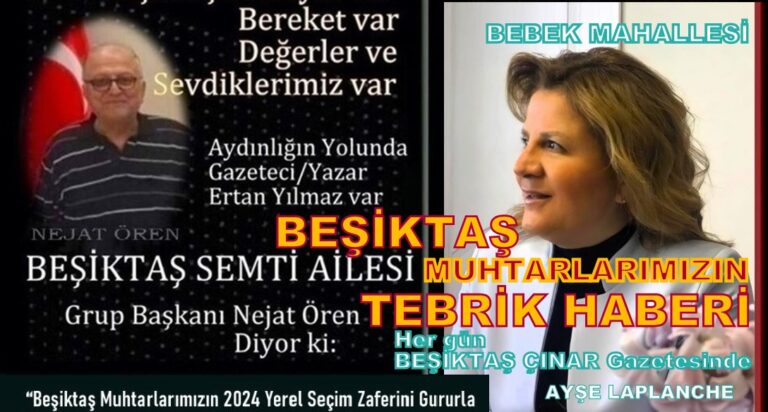 BEŞİKTAŞ BEBEK MAHALLESİ MUHTARIMIZ AYŞE LAPLANCHE’Yİ TEBRİK EDİYORUZ