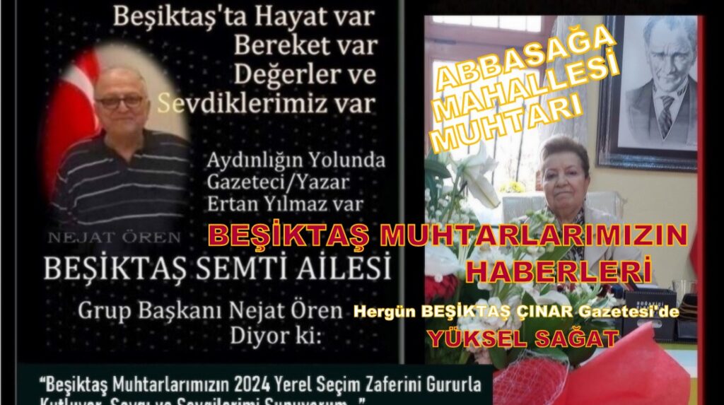 “BEŞİKTAŞ SEMTİ AİLESİ” GURUBU; ABBASAĞA MAH. M. YÜKSEL SAĞAT’I TEBRİK EDİYOR!
