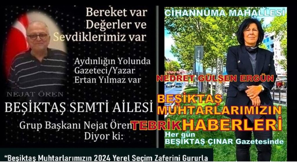 BEŞİKTAŞ CİHANNÜMA MAHALLESİ NEDRET GÜLŞEN ERGÜN MUHTARIMIZI TEBRİK EDİYORUZ