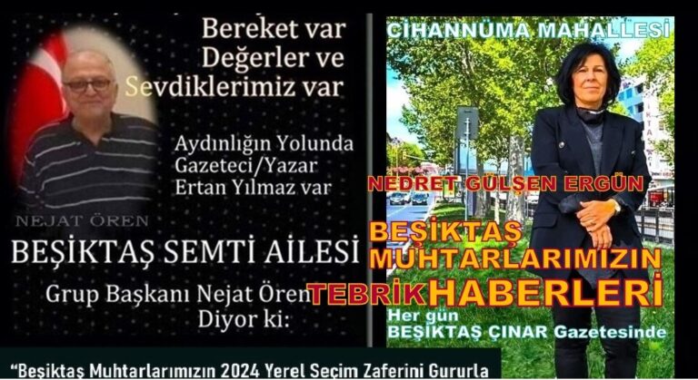 BEŞİKTAŞ CİHANNÜMA MAHALLESİ NEDRET GÜLŞEN ERGÜN MUHTARIMIZI TEBRİK EDİYORUZ