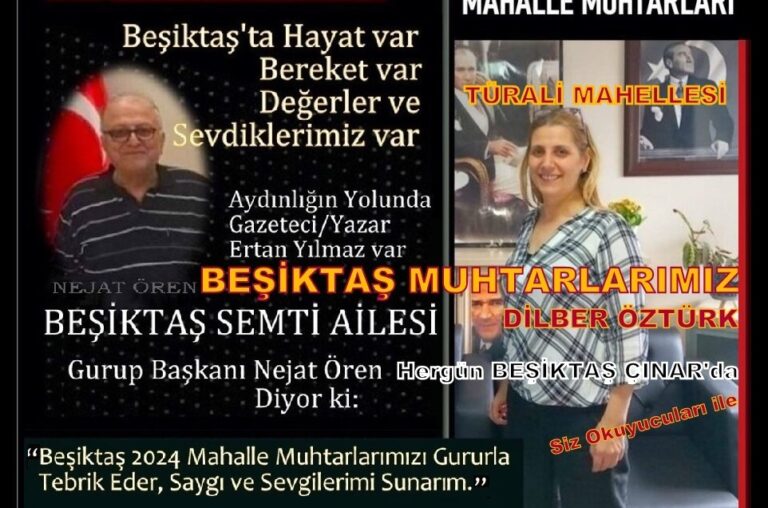 “BEŞİKTAŞ SEMTİ AİLESİ” GURUBU; BEŞİKTAŞ TÜRKALİ MAH. MUHTARI DİLBER ÖZTÜR’Ü TEBRİK EDİYOR!