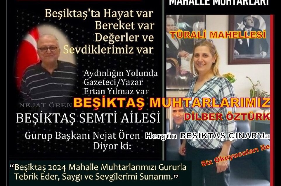 “BEŞİKTAŞ SEMTİ AİLESİ” GURUBU; BEŞİKTAŞ TÜRKALİ MAH. MUHTARI DİLBER ÖZTÜR’Ü TEBRİK EDİYOR!