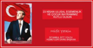 Başkan Müfit Yetkin: 23 Nisan Ulusal Egemenlik ve Çocuk Bayramı Kutlu Olsun…