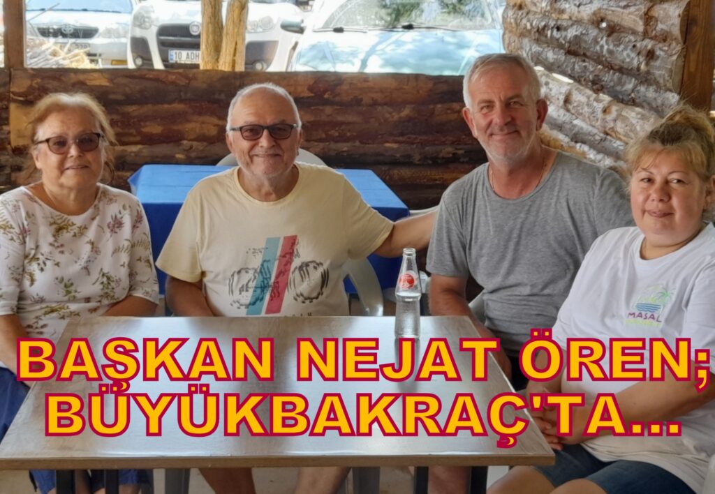 NEJAT ÖREN: BÜYÜKBAKRAÇ’IN BÖYLE BİR GÜZEL İNSANA, GÜZEL BİR ESNAF’A SAHİP OLMASI GURUR VERİCİ…