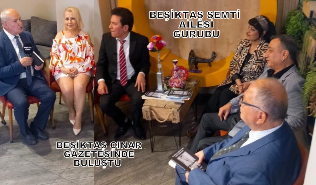 Beşiktaş Semti Ailesi Grubu Beşiktaş Çınar Gazetesi’nde Buluştu…