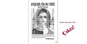 Çukurova’da yaşanmış “Ayşegül’ün İki Yüzü” Romanı Hazır…