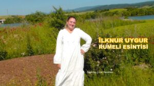 RUMELİ TÜRKÜLERİNE YENİ BİR SES, YENİ BİR NEFES: İLKNUR UYGUR