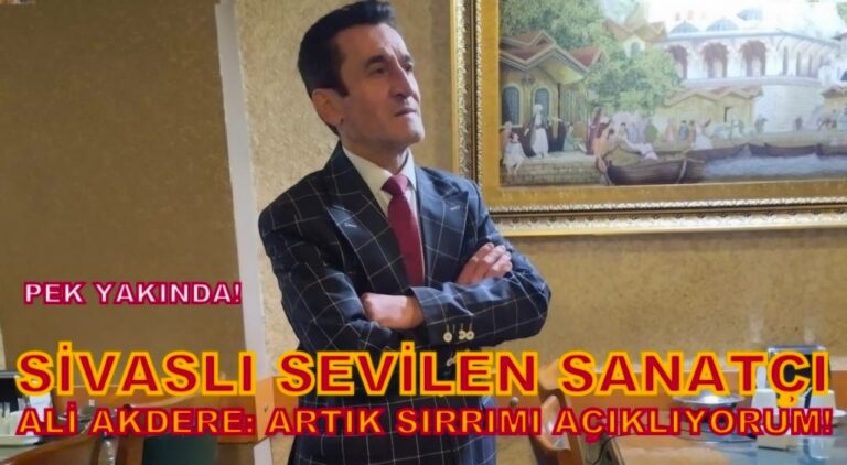 SİVASLI SEVİLEN SANATÇI ALİ AKDERE YILLARCA SAKLADIĞI SIRRINI AÇIKLIYOR!