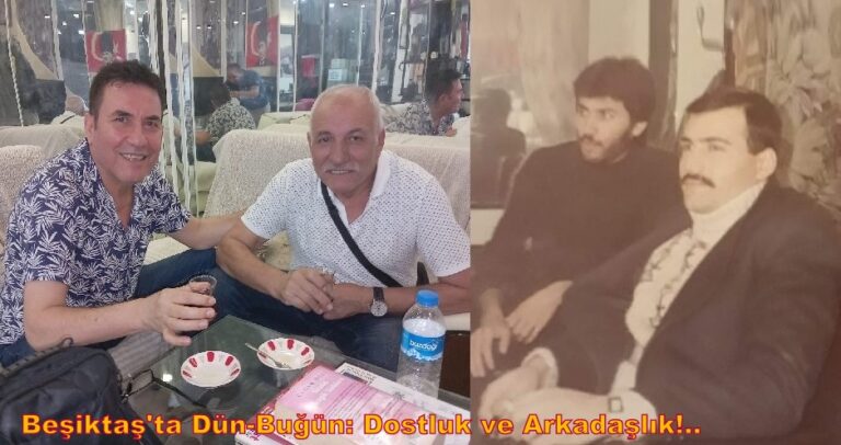Beşiktaş’ta Yıllar Sonra Buluşan Dostlar Geçmişi Yeniden Yaşadı…