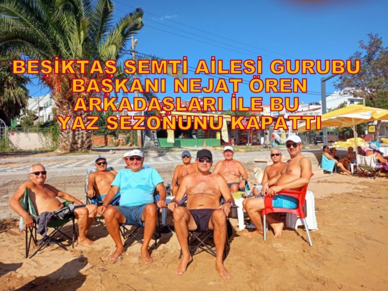 Başkan Nejat Ören ve Arkadaşları Büyükbakraç’ta Yazın Son Keyfini Çıkardı…