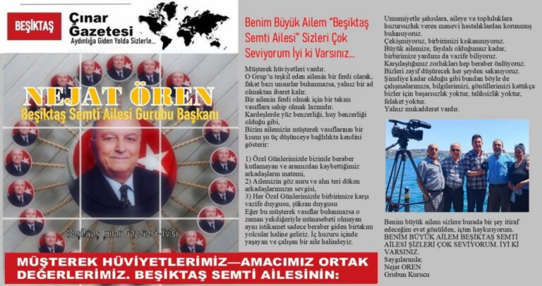 Nejat Ören: MÜŞTEREK HÜVİYETLERİMİZ – AMACIMIZ (ORTAK DEĞERLERİMİZ)BEŞİKTAŞ SEMTİ AİLESİNİN;