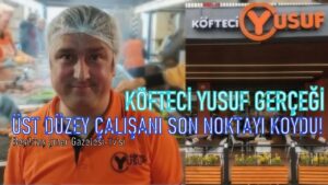 Köfteci Yusuf Gerçeği: Üst Düzey Çalışanı Son Noktayı Koydu…