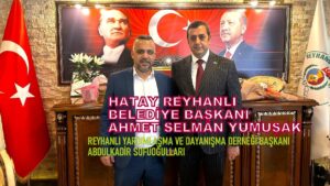 Hatay Reyhanlı’da Önemli Görüşme: Başkanlar Abdulkadir Sofoğulları ve Ahmet Selman Yumuşak Buluştu…
