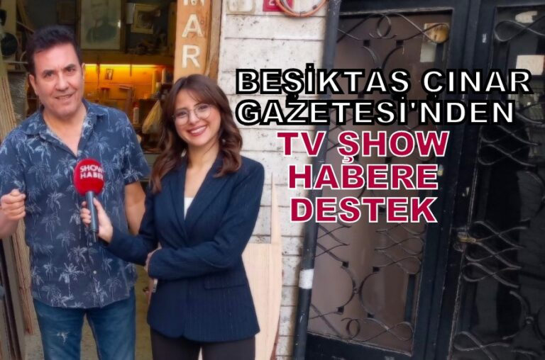 Beşiktaş Çınar Gazetesi’nden TV Show Habere Destek…