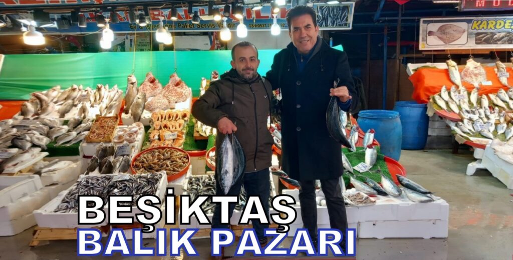 Beşiktaş Balık Pazarı: Herkesin Uğrak Noktası…