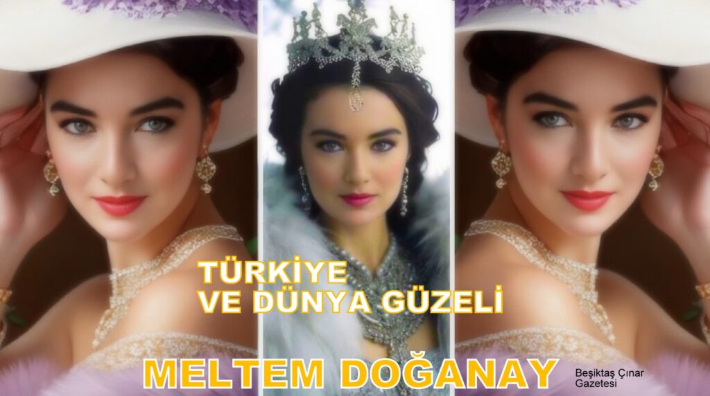 Türkiye ve Dünya Güzeli Meltem Doğanay Diyor ki…
